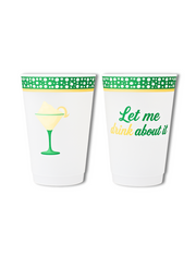 "Let Me Drink About It" Reusable Margarita Cups (Set of 6)